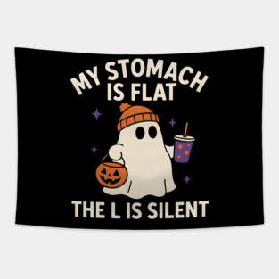 My Stomach Is Flat The L Is Silent Funny Halloween Ghost Quote Tapestry