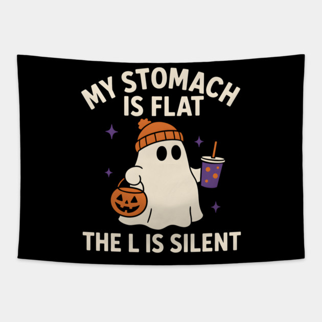 My Stomach Is Flat The L Is Silent Funny Halloween Ghost Quote Tapestry by MakerMind8.2