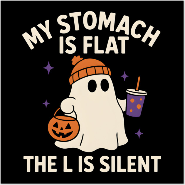 My Stomach Is Flat The L Is Silent Funny Halloween Ghost Quote Wall Art by MakerMind8.2