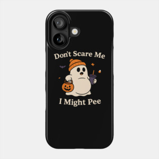 Don’t Scare Me I Might Pee Funny Halloween Ghost Quote Phone Case