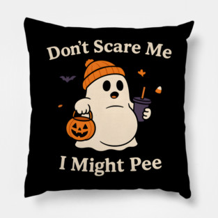 Don’t Scare Me I Might Pee Funny Halloween Ghost Quote Pillow