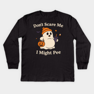 Don’t Scare Me I Might Pee Funny Halloween Ghost Quote Kids Long Sleeve T-Shirt