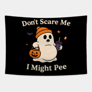Don’t Scare Me I Might Pee Funny Halloween Ghost Quote Tapestry