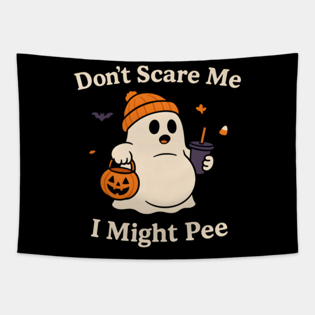 Don’t Scare Me I Might Pee Funny Halloween Ghost Quote Tapestry by MakerMind8.2