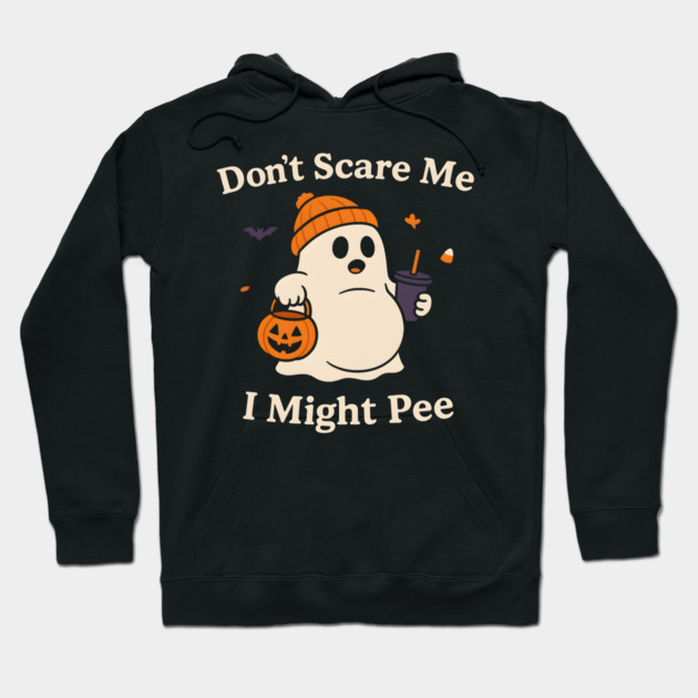 Don’t Scare Me I Might Pee Funny Halloween Ghost Quote Hoodie by MakerMind8.2