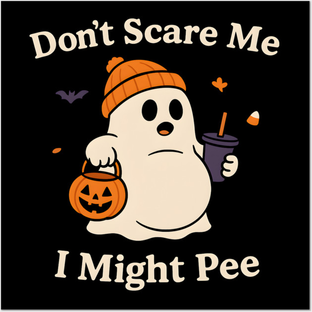 Don’t Scare Me I Might Pee Funny Halloween Ghost Quote Wall Art by MakerMind8.2