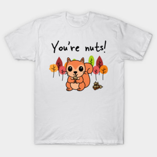 'You're Nuts' T-Shirt