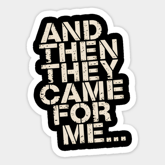 And Then They Came For Me Magnet by Charles's Store 8