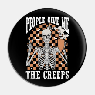 People Give Me The Creeps Pin