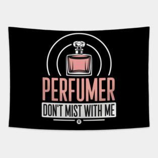 Perfumer Don't Mist with Me Funny Perfumery Fragrance Expert Tapestry