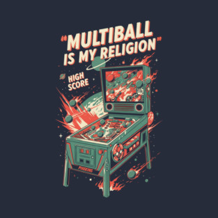 Multiball is My Religion - Pinball Gamer T-Shirt