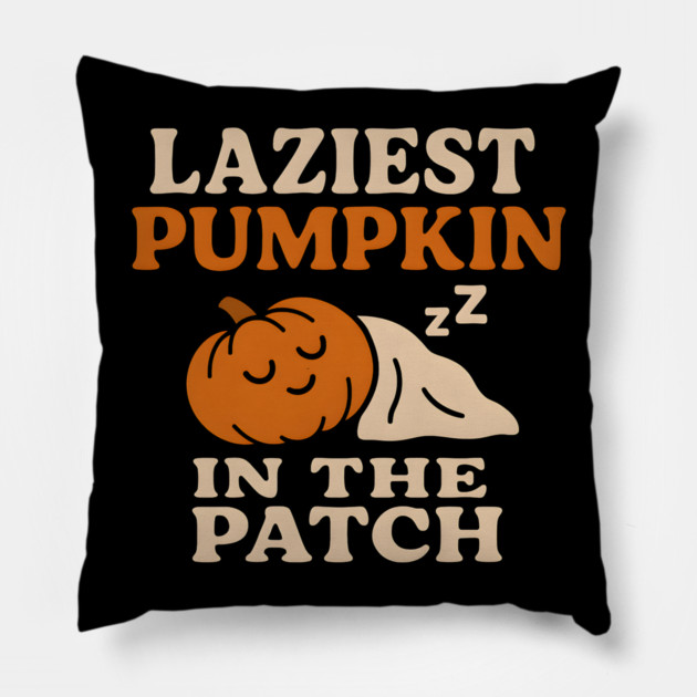 Laziest Pumpkin in the Patch Funny Halloween Quote Gift Pillow by MakerMind8.2