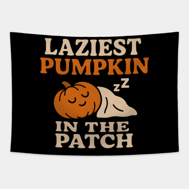 Laziest Pumpkin in the Patch Funny Halloween Quote Gift Tapestry by MakerMind8.2
