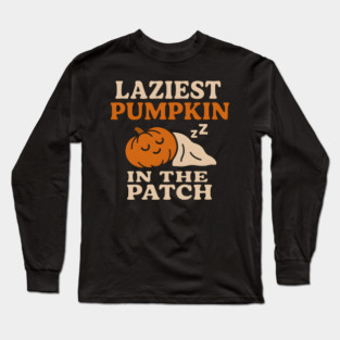 Laziest Pumpkin in the Patch Funny Halloween Quote Gift Long Sleeve T-Shirt
