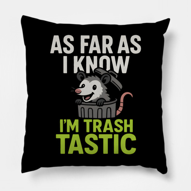 As Far As I Know I’m Trashtastic Funny Possum Humor Graphic Pillow by MakerMind8.2