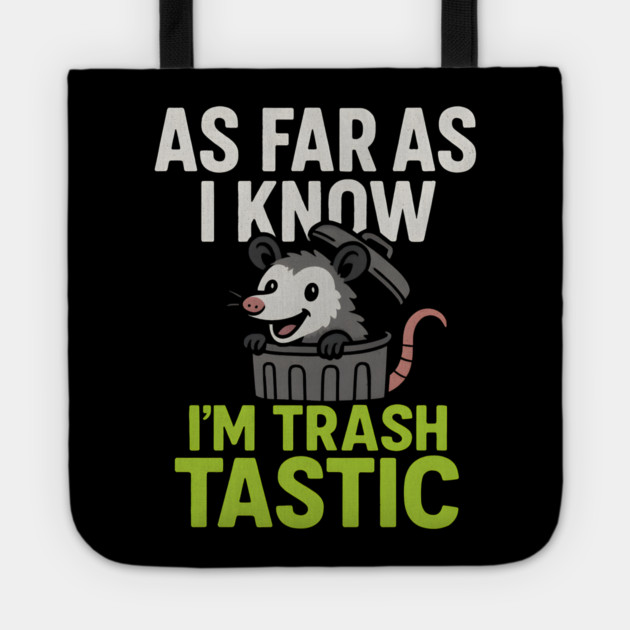 As Far As I Know I’m Trashtastic Funny Possum Humor Graphic Tote by MakerMind8.2