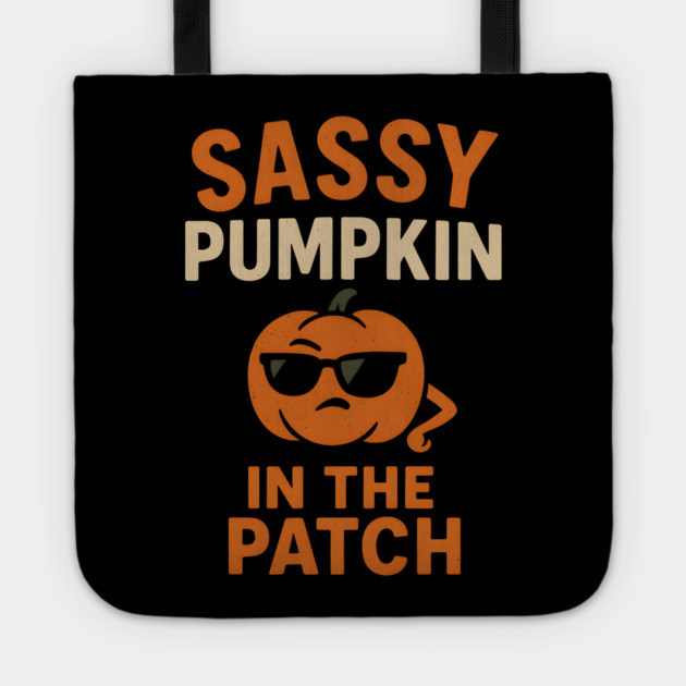 Sassy Pumpkin in the Patch Funny Halloween Quote Graphic Tote by MakerMind8.2