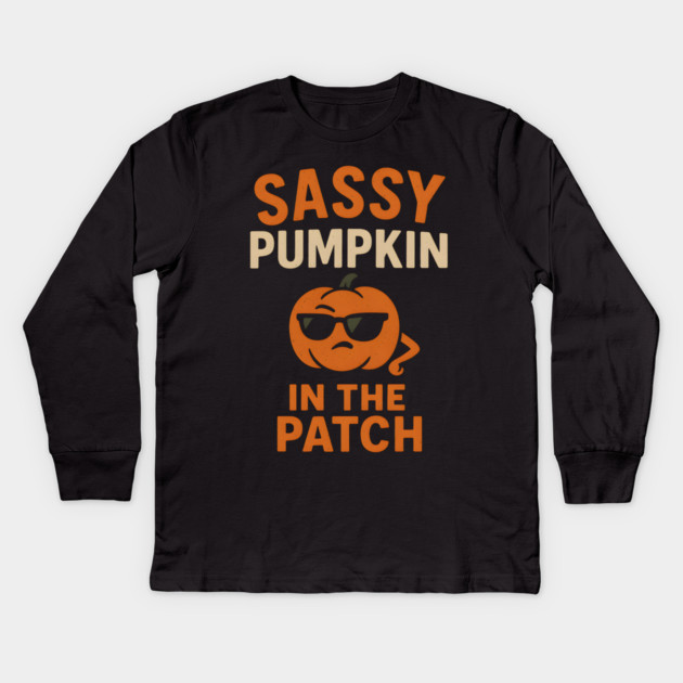 Sassy Pumpkin in the Patch Funny Halloween Quote Graphic Kids Long Sleeve T-Shirt by MakerMind8.2