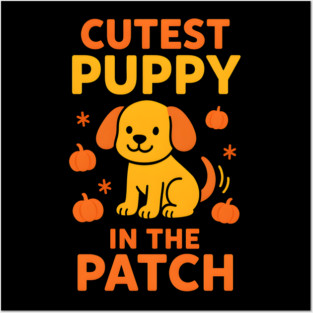 Cutest Puppy in the Patch Funny Halloween Dog Lover Graphic Posters and Art