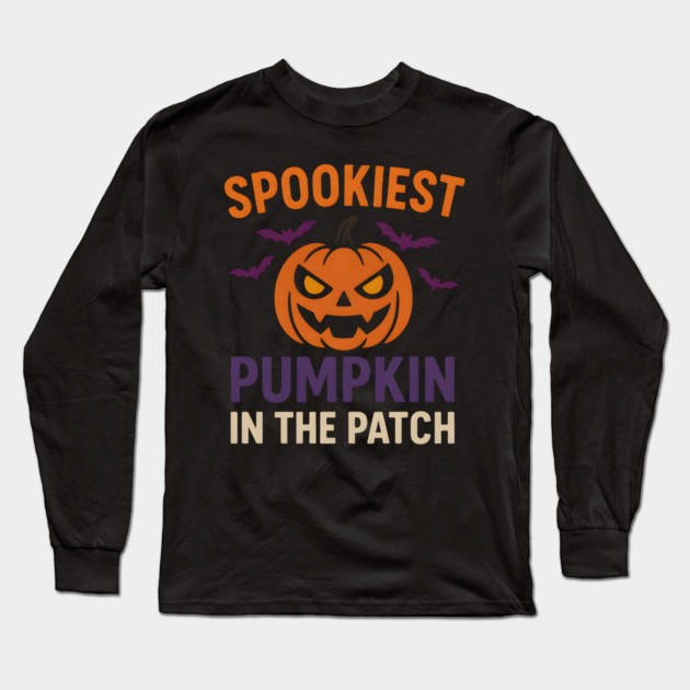 Spookiest Pumpkin in the Patch Funny Halloween Quote Graphic Long Sleeve T-Shirt by MakerMind8.2