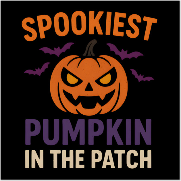 Spookiest Pumpkin in the Patch Funny Halloween Quote Graphic Wall Art by MakerMind8.2