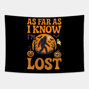 As Far As I Know I’m Lost Funny Bigfoot Halloween Quote Graphic Tapestry