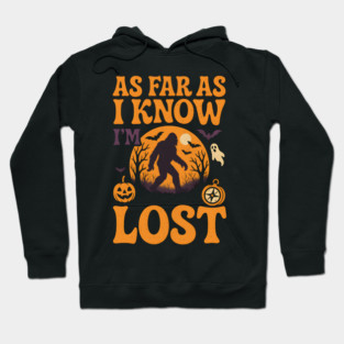 As Far As I Know I’m Lost Funny Bigfoot Halloween Quote Graphic Hoodie