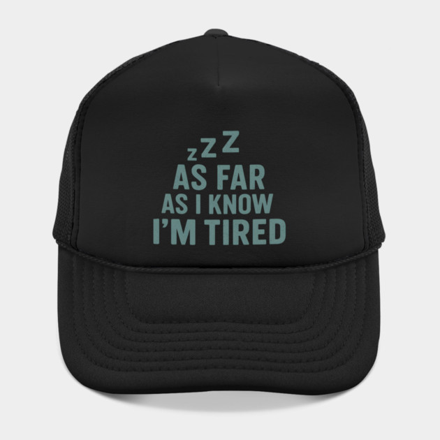 As Far As I Know I’m Tired Funny Relatable Quote Graphic by MakerMind8.2