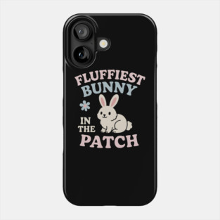 Fluffiest Bunny in the Patch Cute Easter Spring Quote Graphic Phone Case