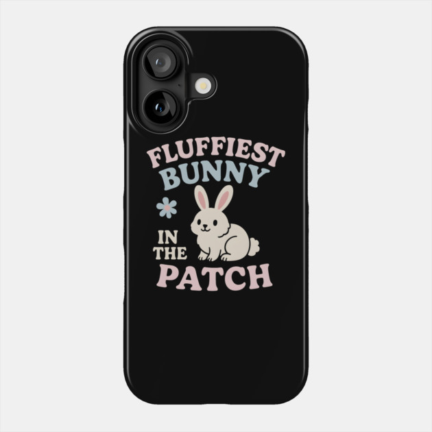 Fluffiest Bunny in the Patch Cute Easter Spring Quote Graphic Phone Case by MakerMind8.2