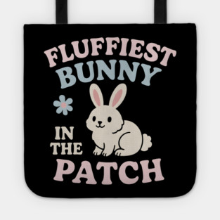 Fluffiest Bunny in the Patch Cute Easter Spring Quote Graphic Tote