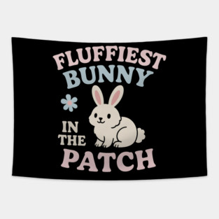 Fluffiest Bunny in the Patch Cute Easter Spring Quote Graphic Tapestry