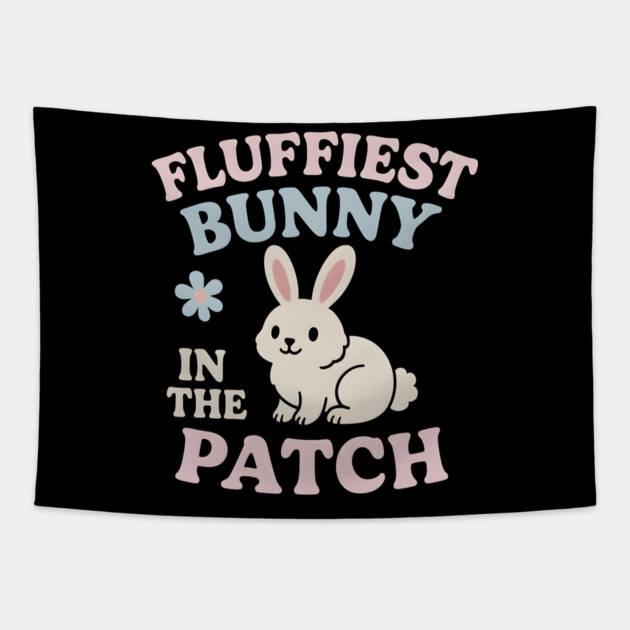 Fluffiest Bunny in the Patch Cute Easter Spring Quote Graphic Tapestry by MakerMind8.2