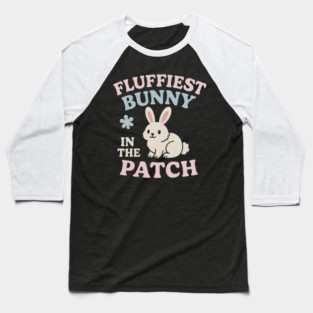 Fluffiest Bunny in the Patch Cute Easter Spring Quote Graphic Baseball T-Shirt