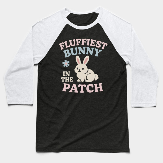 Fluffiest Bunny in the Patch Cute Easter Spring Quote Graphic Baseball T-Shirt by MakerMind8.2