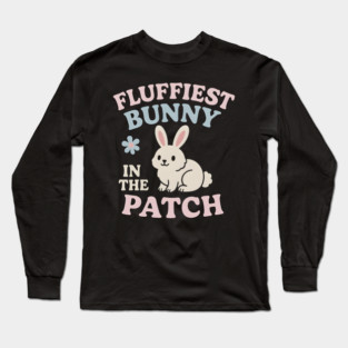 Fluffiest Bunny in the Patch Cute Easter Spring Quote Graphic Long Sleeve T-Shirt