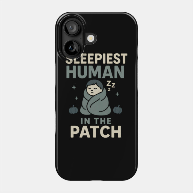 Sleepiest Human in the Patch Funny Halloween Nap Quote Graphic Phone Case by MakerMind8.2