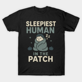 Sleepiest Human in the Patch Funny Halloween Nap Quote Graphic T-Shirt