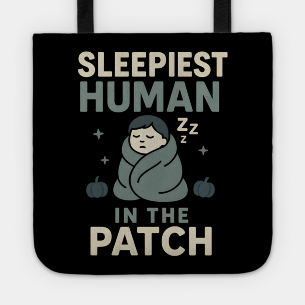 Sleepiest Human in the Patch Funny Halloween Nap Quote Graphic Tote by MakerMind8.2