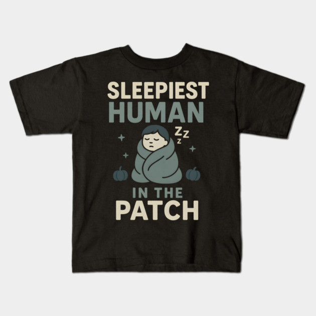 Sleepiest Human in the Patch Funny Halloween Nap Quote Graphic Kids T-Shirt by MakerMind8.2