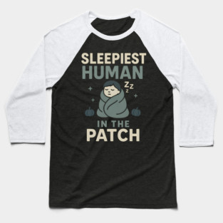 Sleepiest Human in the Patch Funny Halloween Nap Quote Graphic Baseball T-Shirt