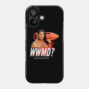 Baywatch What Would Mitch Do David Hasselhof - jatery #4481 Phone Case