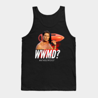 Baywatch What Would Mitch Do David Hasselhof - jatery #4481 Tank Top