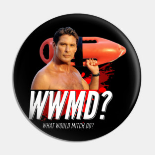 Baywatch What Would Mitch Do David Hasselhof - jatery #4481 Pin