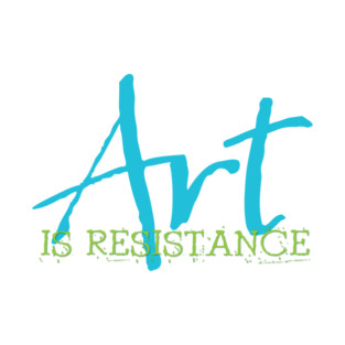 Art is Resistance in Cyan and Chartreuse T-Shirt