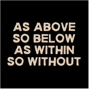 As Above So Below As Within So Without Mystical Quote Posters and Art