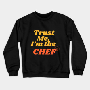 Trust Me, I'm the Chef | I Love Cooking Crewneck Sweatshirt