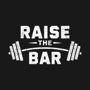 Raise the Bar Gym Life Motivation T-Shirt