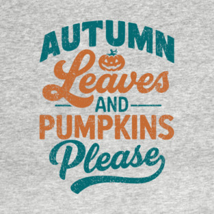 Autumn Leaves & Pumpkins Please Rustic Fall Vibes T-Shirt
