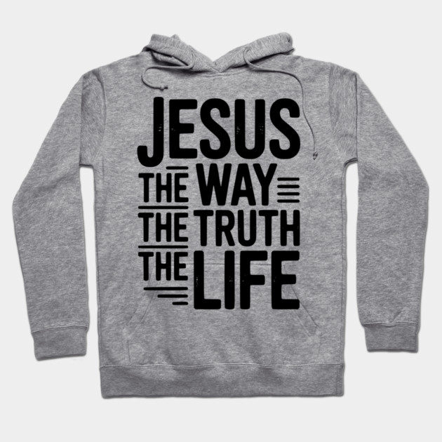 Jesus The Way The Life The Life Hoodie by Frank Ring